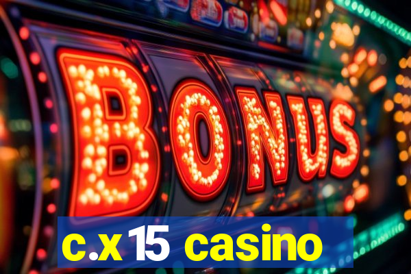 c.x15 casino